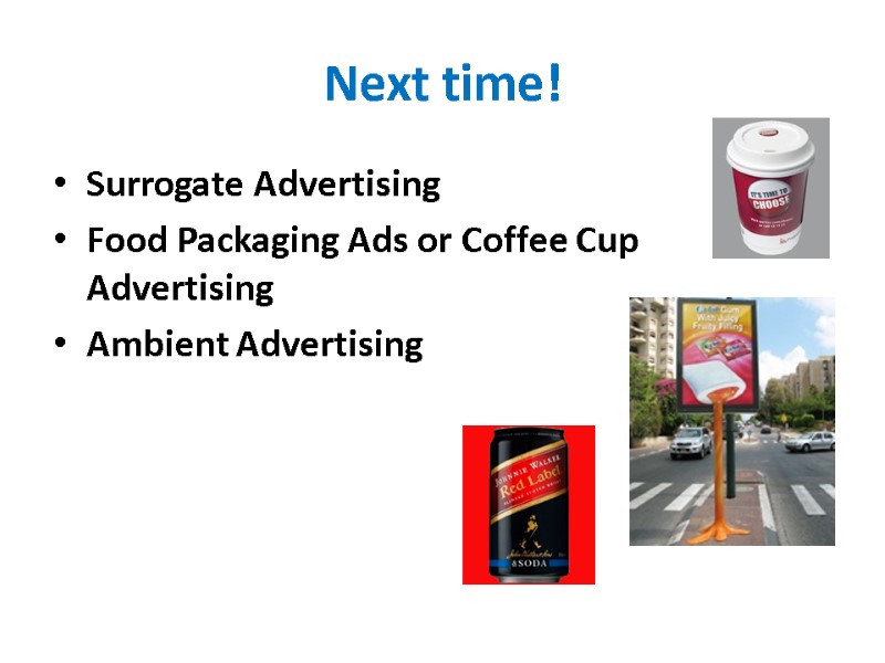 Next time! Surrogate Advertising Food Packaging Ads or Coffee Cup Advertising Ambient Advertising